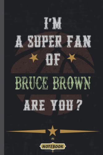 I'm A Super Fan Of Bruce Brown Are You: Funny and Perfect Gift For All Bruce Brown Fans & Lovers | Professional Basketball Fan Appreciation | Blank Lined Journal Notebook (Composition Book Journal)