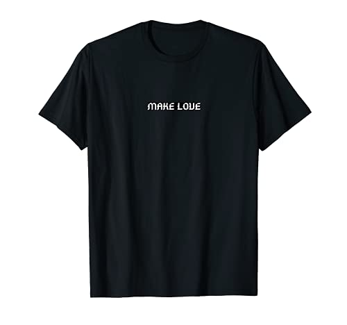 MAKE LOVE 2021 T-Shirt