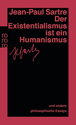 Der Existentialismus ist ein Humanismus: Und andere philosophische Essays 1943 - 1948