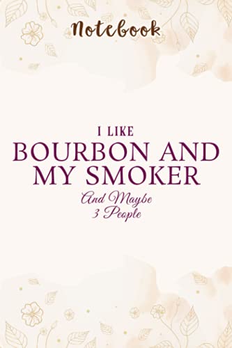 I Like Bourbon And My Smoker And Maybe 3 People Wine Vintage Art: Personalized,Gifts for mom/momgrandma Gifts/Birthday Gifts for mom, Journal, Monthly,