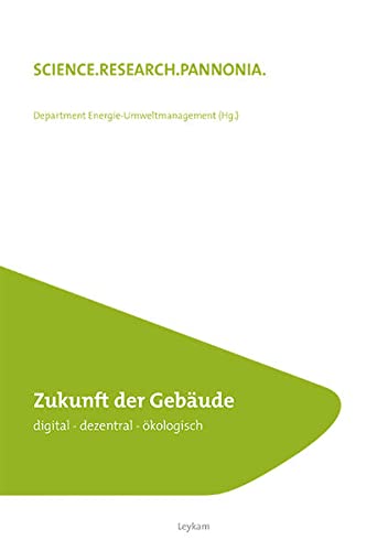 Zukunft der Gebäude - digital - dezentral - ökologisch - e-nova-2017 (SCIENCE.RESEARCH.PANNONIA.: Fachhochschule Burgenland)