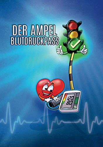 Der Ampel Blutdruckpass: Blutdruck Dokumentation zur Überwachung – Messen mit Ampelcheck, Wochentabellen und Diagramm (Motiv: Blau)