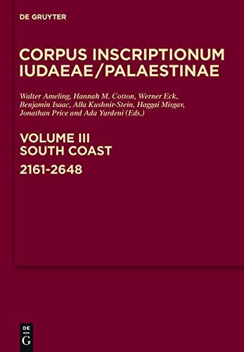 South Coast: 2161-2648: A multi-lingual corpus of the inscriptions from Alexander to Muhammad (Corpus Inscriptionum Iudaeae/Palaestinae, Band 3)