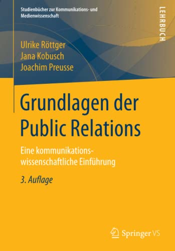 Grundlagen der Public Relations: Eine kommunikationswissenschaftliche Einführung (Studienbücher zur Kommunikations- und Medienwissenschaft)