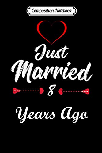 Just Married 8 years ago: Wedding Anniversary Gift,8 Years Together Gift For Her/Him, 100 Pages, 6x9 Notebook/Journal For Couples, Husband and Wife