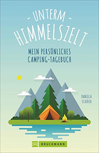 Unterm Himmelszelt. Mein persönliches Camping-Tagebuch. Das perfekte Einschreibebuch für Camping-Abenteuer.