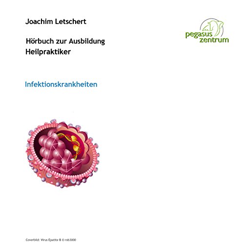 Hörbuch zur Ausbildung für Heilpraktiker: Infektionskrankheiten und Gesetzeskunde