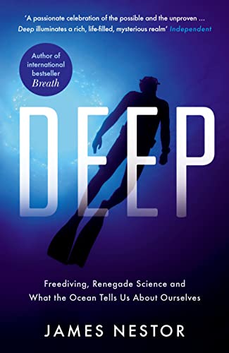 Deep: Freediving, Renegade Science and What the Ocean Tells Us About Ourselves (English Edition)
