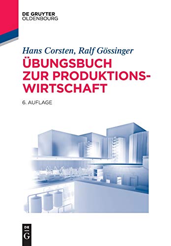 Übungsbuch zur Produktionswirtschaft (Lehr- und Handbücher der Betriebswirtschaftslehre)