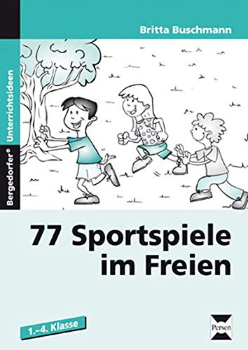 77 Sportspiele im Freien: (1. bis 4. Klasse)