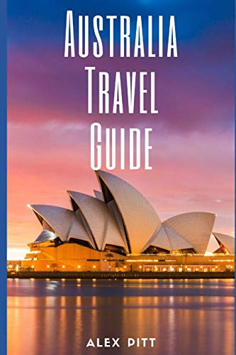 Australia Travel Guide: Typical Costs & Money Tips, Sightseeing, Wilderness, Day Trips, Cuisine, Sydney, Melbourne, Brisbane, Perth, Adelaide, Newcastle, Canberra, Cairns and more