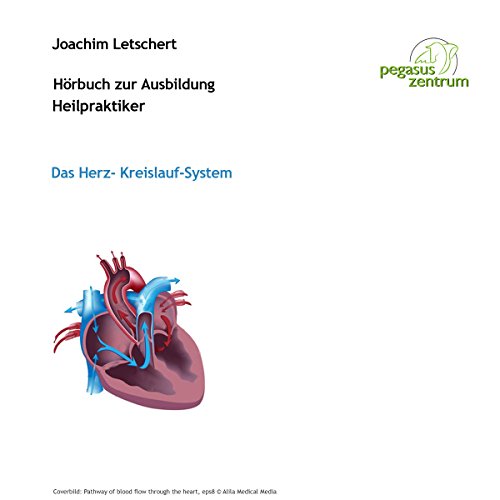Hörbuch zur Ausbildung für Heilpraktiker: Das Herz-Kreislauf-System