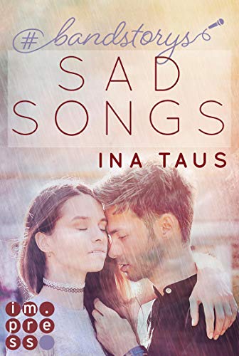 #bandstorys: Sad Songs (Band 2): New Adult Romance