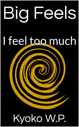 Big Feels: I feel too much (English Edition)