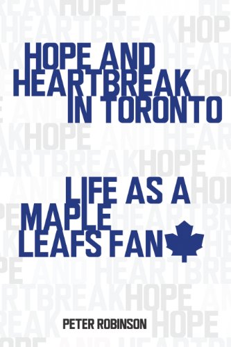 Hope and Heartbreak in Toronto: Life as a Maple Leafs Fan (English Edition)