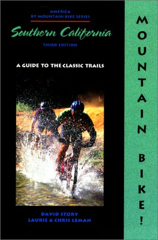 Mountain Bike! Southern California: A Guide to the Classic Trails