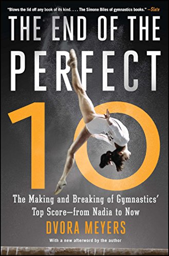 The End of the Perfect 10: The Making and Breaking of Gymnastics' Top Score —from Nadia to Now (English Edition)
