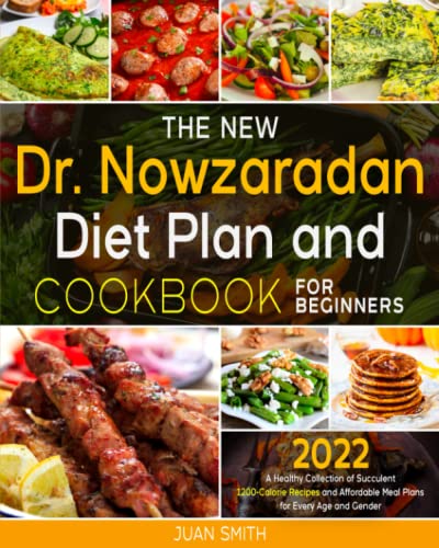 The New Dr. Nowzaradan Diet Plan and Cookbook for Beginners: A Healthy Collection of Succulent 1200-Calorie Recipes and Affordable Meal Plans for Every Age and Gender (Now Diet, Band 3)