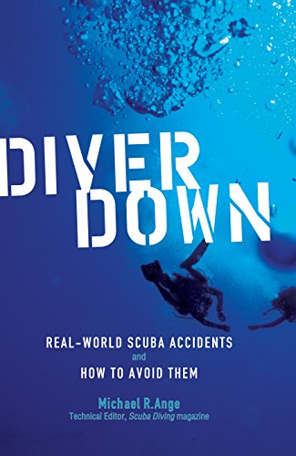 Diver Down: Real-World SCUBA Accidents and How to Avoid Them (English Edition)
