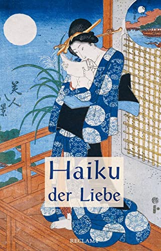 Haiku der Liebe: Japanische Kurzgedichte und Farbholzschnitte. Japanisch/Deutsch