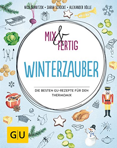 Mix & fertig Winterzauber: Die besten GU-Rezepte für den Thermomix (GU Mix & Fertig)