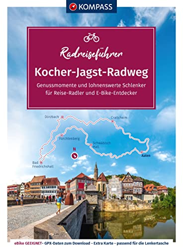 KOMPASS RadReiseFührer Kocher-Jagst-Radweg: Von Aalen kocherabwärts bis Bad Friedrichshall am Neckar und entlang der Jagst zurück. Mit ... (KOMPASS Fahrradführer, Band 6931)