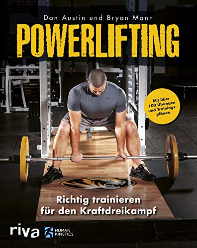 Powerlifting: Richtig trainieren für den Kraftdreikampf – mit über 100 Übungen und Trainingsplänen