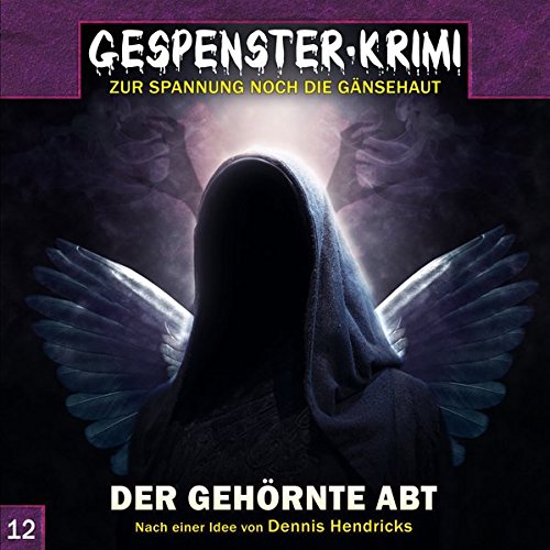 Gespenster-Krimi / Zur Spannung noch die Gänsehaut: Gespenster Krimi 12: Der gehörnte Abt