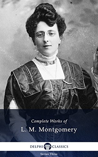 Delphi Complete Anne of Green Gables Books - Complete Works of L. M. Montgomery (Illustrated) (English Edition)