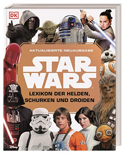 Star Wars™ Lexikon der Helden, Schurken und Droiden: Aktualisierte Neuausgabe