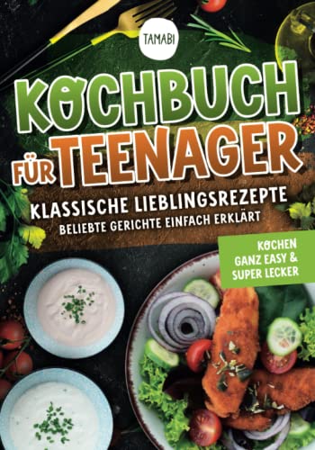 Kochbuch für Teenager „Klassische Lieblingsrezepte“ – Beliebte Gerichte einfach erklärt - Kochen ganz easy & super lecker