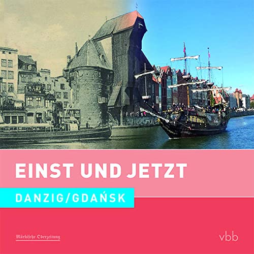 Einst und Jetzt - Danzig / Gdańsk (Band 51)