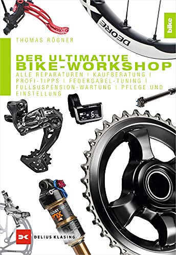 Der ultimative Bike-Workshop: Alle Reparaturen, Kaufberatung, Profi-Tipps: Alle Reparaturen, Kaufberatung, Profi-Tipps, Federgabel-Tuning, Fullsuspension-Wartung, Pflege und Einstellung