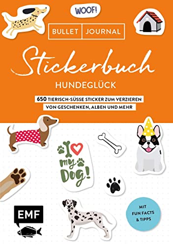 Bullet Journal Stickerbuch – Hundeglück: 650 tierisch-süße Sticker zum Verzieren von Geschenken, Alben und mehr – Mit Fun Facts und Tipps – Alle Aufkleber mit beschreibbarer Oberfläche