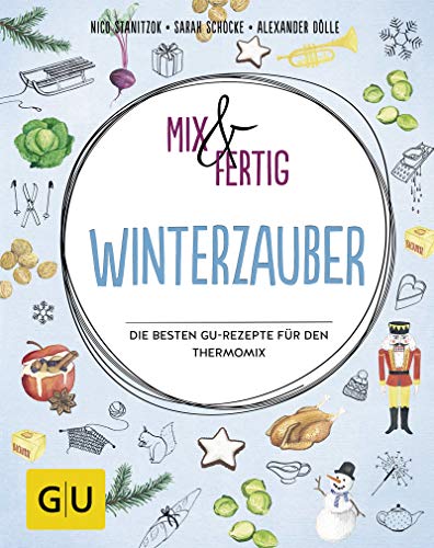 Mix & fertig Winterzauber: Die besten GU-Rezepte für den Thermomix (GU Mix & Fertig)