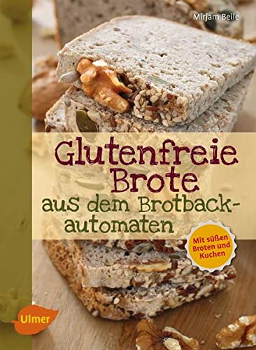 Glutenfreie Brote aus dem Brotbackautomaten: Mit süßen Broten und Kuchen