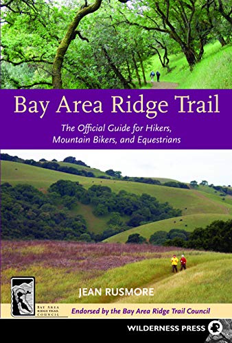 Bay Area Ridge Trail: The Official Guide for Hikers, Mountain Bikers and Equestrians
