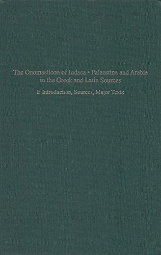 The Onomasticon of Iudaea, Palaestina, and Arabia in Greek and Latin Sources Volume I: Introduction, Sources and Major Texts