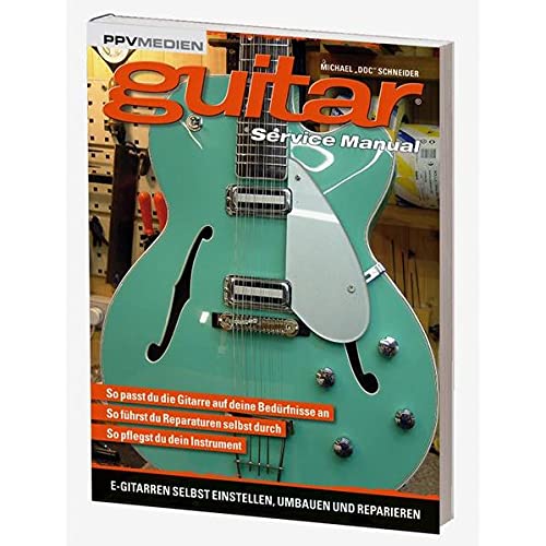 Guitar Service Manual: E-Gitarren selbst einstellen, umbauen und reparieren So passt du die Gitarre an deine Bedürfnisse an So führst du Reparaturen selbst durch. So pflegst du dein Instrument