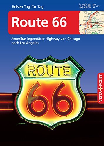 Route 66 - VISTA POINT Reiseführer Reisen Tag für Tag: Amerikas legendärer Highway von Chicago nach Los Angeles