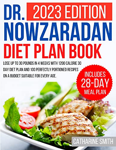 Dr Nowzaradan Diet Plan Book: Lose Up to 30 Pounds in 4 Weeks with 1200 Calorie 30 Day Diet Plan and 100 Perfectly Portioned Recipes on a Budget Suitable ... Diet Plan Books Book 2) (English Edition)
