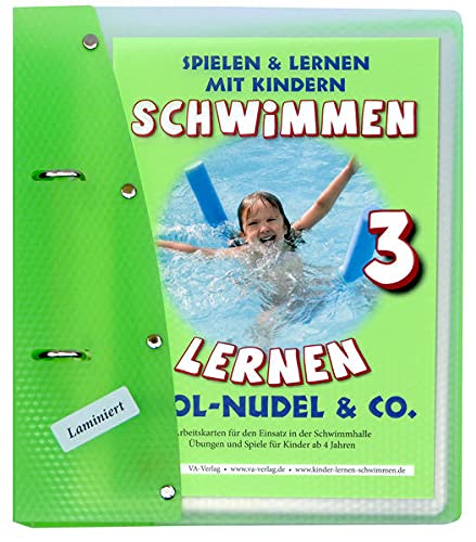 Schwimmen lernen 3: Pool-Nudel & Co. (laminiert): Spielen & Lernen mit Kindern (Ratgeber für Eltern, Lehrer- und Trainer*innen)