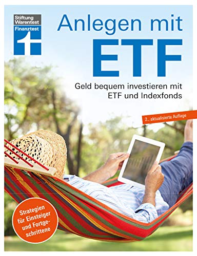 Anlegen mit ETF: Für Einsteiger und Fortgeschrittene - Vermögensaufbau und Altersvorsorge - Qualität, Kosten - Aktualisiert und überarbeitet: Geld bequem investieren mit Etf und Indexfonds
