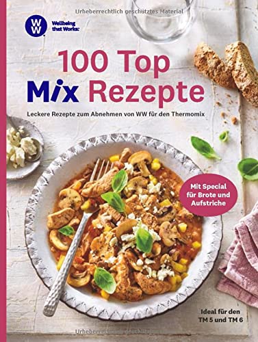 WW - 100 Top Mix Rezepte: Leckere Rezepte zum Abnehmen von WW für den Thermomix
