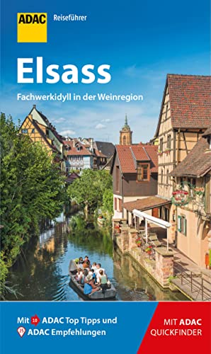 ADAC Reiseführer Elsass: Fachwerkidyll in der Weinregion