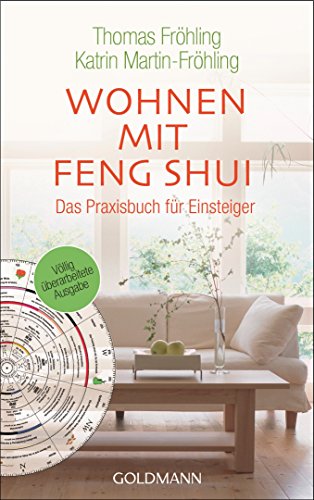 Wohnen mit Feng Shui: Das Praxisbuch für Einsteiger