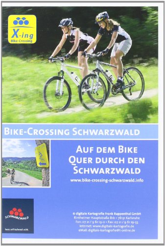 Bike-Crossing Schwarzwald: Auf dem Bike quer durch den Schwarzwald: Auf dem Bike quer durch den Schwarzwald. In Zus.-Arb. m. Schwarzwald Tourismus