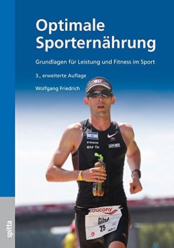 Optimale Sporternährung, 3. erweiterte Auflage: Grundlagen für Leistung und Fitness im Sport