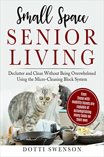 Small Space Senior Living: Declutter and Clean Without Being Overwhelmed Using The Micro Cleaning Block System (English Edition)