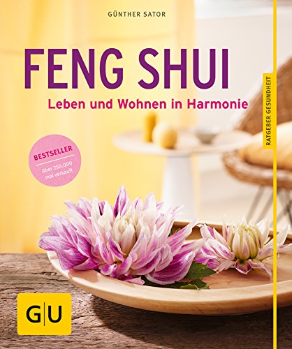 Feng Shui: Leben und Wohnen in Harmonie (GU Ratgeber Gesundheit)
